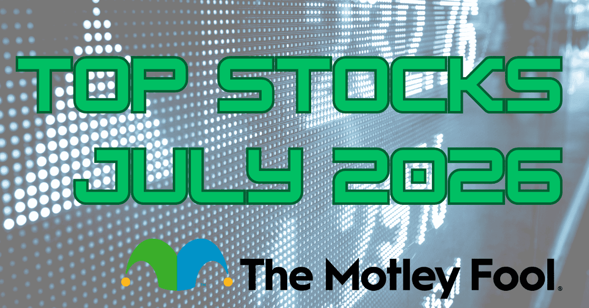 5 Top Motley Fool Stocks to Buy in July 2026